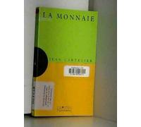 La monnaie: Un exposé pour comprendre, un essai pour réfléchir