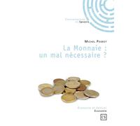 La Monnaie : un mal nécessaire ? - Michel Poirot - Publibook - broché - Livre