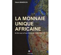 La monnaie unique africaine En finir avec le franc CFA et ses avatars ECO CFA - Désiré Mandilou - VA Press - broché - Etude