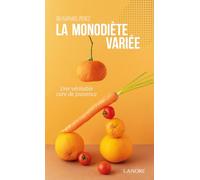 La monodiète variée - Une véritable cure de jouvence