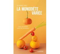 La monodiète variée - Une véritable cure de jouvence - Raphaël Perez - Lanore - Poche - Guide