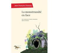 La monstruosité en face Les sciences et leurs monstres dans la fiction - Jean-François Chassay - Presses Universite De Montreal - broché - Essai