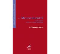 Gérard Amicel – La monstruosité : Réflexions sur la nature humaine – Broché
