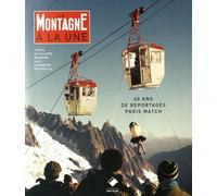 La Montagne À La Une - Paris Match 60 Ans De Reportages