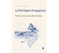 La montagne anagogique, première continuation du mont analogue - P.y. Albrecht - Phil Aurora - relié - Essai