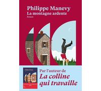 La montagne ardente - Philippe Manevy - Le Bruit Du Monde - broché - Roman