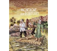 La Montagne aux écritures: d'après l'oeuvre de Roger Frison-Roche