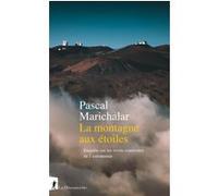 La montagne aux étoiles - Enquête sur les terres contestées de l'astronomie Pascal Marichalar (Auteur)
