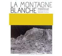 La montagne blanche: Randonnées sur la Sainte-Victoire