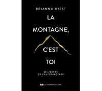 La montagne, c'est toi - Brianna Wiest - Courrier Du Livre - broché - Guide