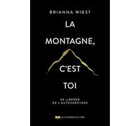 La montagne, c'est toi - Brianna Wiest - Courrier Du Livre - broché - Guide