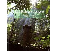 La Montagne d'Argent : Un site remarquable de Guyane (Ouanary)