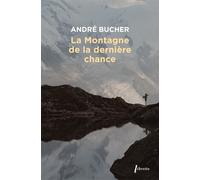 La montagne de la dernière chance - André Bucher - Libretto - Poche - Roman