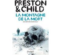 La montagne de la mort Douglas Preston (Auteur), Lincoln Child (Auteur), Sébastian Danchin (Traduction)