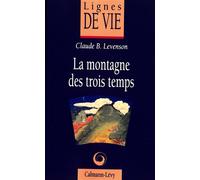 La Montagne des trois temps - Claude B. Levenson - Calmann-Levy - broché - Livre