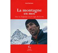 La Montagne en moi - Une vie d'alpiniste sous le signe du Cervin