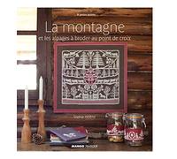 La montagne et les alpages: à broder au point de croix
