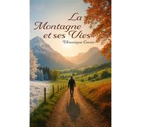 La Montagne et ses Vies - Véronique Garin - Librinova - broché - Témoignage