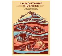 La Montagne Inversée - Une Expédition Dans Les Méandres Du Fantasme