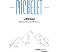 La Montagne Jules Michelet (Auteur), Antoine de Baecque (Auteur), Antoine de Baecque (Préface)