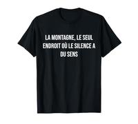 La Montagne, Le Seul Endroit où Le Silence a du Sens T-Shirt