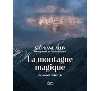 La montagne magique: Carnet de voyage au Tibet - Par l'auteur du best-seller "La mort n'existe pas"