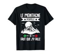 La Montagne m'appelle il Faut Que j'y aille, Ski, Randonnée T-Shirt