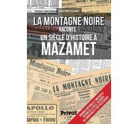 MONTAGNE NOIRE RACONTE UN SIECLE D'HISTOIRE A MAZAMET (LA)