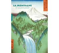 La Montagne Par Les Grands Maîtres De L'estampe Japonaise