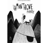 La Montagne pirate Davide Longo (Auteur), Fausto Gilberti (Auteur), Laure Giroir (Traduction)