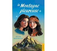 La Montagne pleureuse - Aïcha Mounichy - Jets D'encre - broché - roman jeunesse