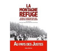 La Montagne Refuge - Accueil Et Sauvetage Des Juifs Autour Du Chambon-Sur-Lignon