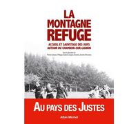 La Montagne refuge Accueil et sauvetage des juifs autour du Chambon-sur-Lignon - Collectif - Albin Michel - broché - Etude