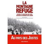 La Montagne refuge Collectif (Auteur), Annette Wieviorka (Coordination éditoriale), Jacques Semelin (Coordination éditoriale), Patrick Cabanel (Coordination éditoriale), Philippe Joutard (Coordination