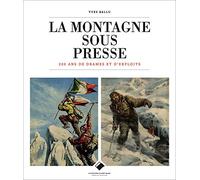 La Montagne sous presse: 200 ans de drames et d'exploits