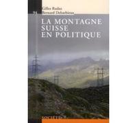 La montagne suisse en politique Gilles Rudaz (Auteur), Bernard Debarbieux (Auteur)