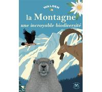 La Montagne, une incroyable biodiversité - Collectif - Walden - broché - Document jeunesse