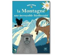 La montagne, une incroyable biodiversité - Collectif - Walden - broché - Document jeunesse