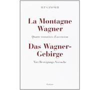 La Montagne Wagner. Quatres Tentatives d'Ascension