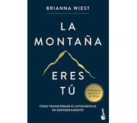 La montaña eres tú: Cómo transformar el autosabotaje en empoderamiento