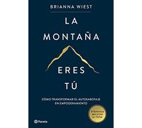 La montaña eres tú: Cómo transformar el autosabotaje en empoderamiento