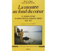 La Montée au fond du coeur: Le journal intime du moine chrétien-sannyasi hindou, 1948-1973