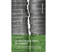 La Montée Aux Cieux De L'argent - Limites Structurelles À La Valorisation Du Capital, Capitalisme De Casino Et Crise Financière Globale