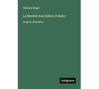 La Montée Aux Enfers; Poésies: en gros caractères