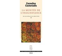 La Montée de l'insignifiance, Les Carrefours du labyrinthe Carrefours du labyrinthe Tome 4 - Cornelius Castoriadis - Seuil - broché - Essai