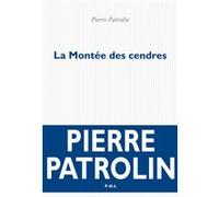 La Montée des cendres Pierre Patrolin (Auteur)