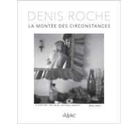 La montée des circonstances - Denis Roche - Delpire - broché - Beau livre