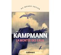 Anja Kampmann – La montée des eaux – Traduction : Olivier Le Lay – Gallimard