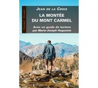 La Montée du Mont Carmel Avec un guide de lecture de Marie-Joseph Huguenin - Saint Jean de La Croix - Du Carmel Eds - broché - Récit