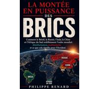 La Montee en Puissance des BRICS: Comment le Bresil, la Russie, l'Inde, la Chine et l'Afrique du Sud redefissent l'ordre mondial: dedollarisation, multipolarite et ce que cela signifie pour l'Occident